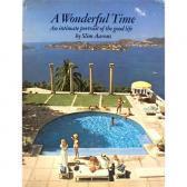 AARONS SLIM A Wonderful Time: An Intimate Portrait Of The Good Life AARONS SLIM A Wonderful Time: An Intimate Portrait Of The Good Life