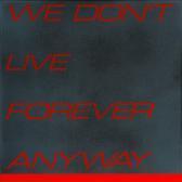 AYRES Tim We Don't Live Foreveranyway AYRES Tim We Don't Live Foreveranyway