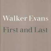 EVANS Walker 'walker Evans: First And Last' EVANS Walker 'walker Evans: First And Last'