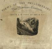 MCCURDY E A Views Of The Nielgherries, Or Blue Mountains Of Coimbetoor, Southern India MCCURDY E A Views Of The Nielgherries, Or Blue Mountains Of Coimbetoor, Southern India