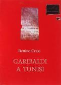 BETTINO CRAXI 1934-2000,Garibaldi a Tunisi.,2000,Capitolium Art Casa d'Aste IT 2015-06-29